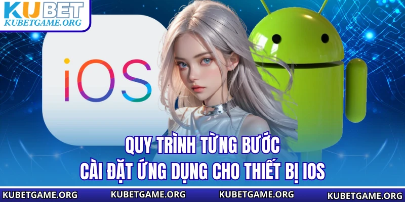 Quy trình từng bước cài đặt ứng dụng cho thiết bị iOS